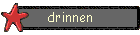 drinnen